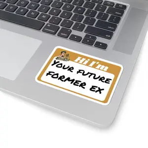 Hi I'm Your Future Former Ex Sticker