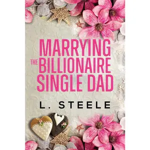 USED-Marrying the Billionaire Single Dad: Single Dad - Nanny Fake Relationship Romance by Steele, L. (Paperback)