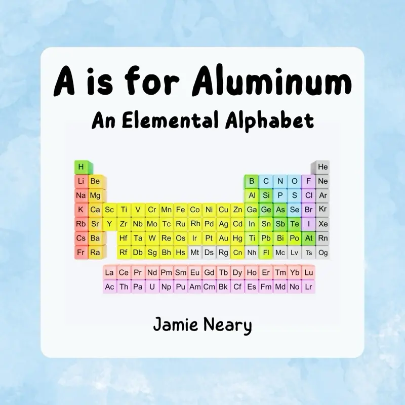 Signed Copy - “A is for Aluminum” - STEM books for kids Science Book Children's
