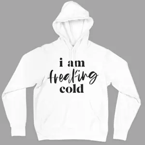 Freaking Cold sweatshirt