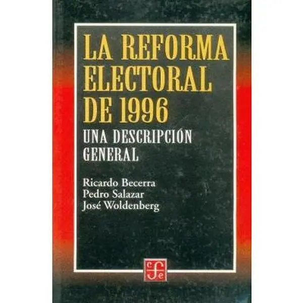 USED Book - La reforma electoral de 1996 : una descripción general (Coleccion Popular) (Spanish Edition) by Becerra Ricardo Pedro Salazar y José Woldenberg (Paperback) - spanish
