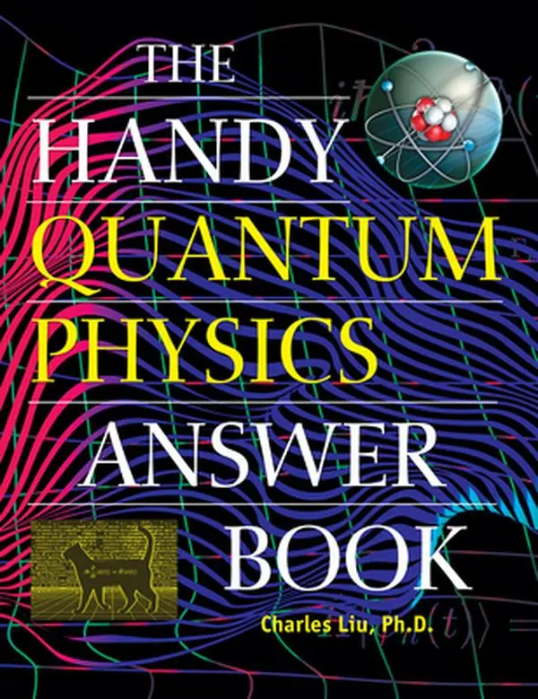 The Handy Quantum Physics Answer Book -- Charles Liu, Paperback