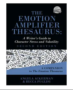 The Emotion Amplifier Thesaurus: A Writer's Guide to Character Stress and Volatility (Second Edition) (Writers Helping Writers Series) - Paperback