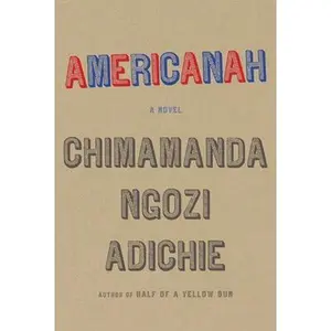Americanah -- Chimamanda Ngozi Adichie, Hardcover