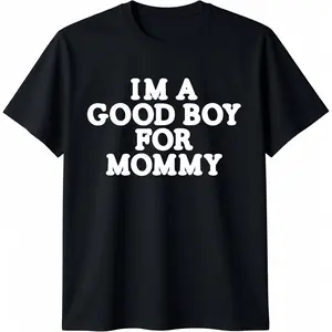 100% Cotton I'm A Good Boy, for Mommy T-Shirt