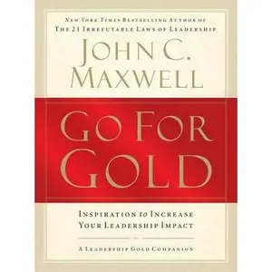 USED-Go for Gold: Inspiration to Increase Your Leadership Impact by John C. Maxwell (Hardcover)