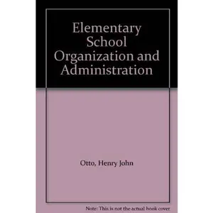 USED-Elementary School Organization and Administration by Henry J. Otto (Unknown)