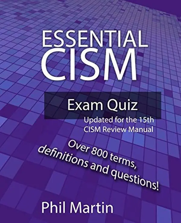 USED-Essential CISM Exam Quiz: Updated for the 15th Edition CISM Review Manual by Phil Martin (Paperback)