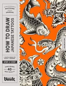 How to Draw Japanese Tattoos: A Step-By-Step Guide to Drawing Traditional Japanese Tattoo Designs for Beginners and Experienced Artists (How to Draw series by Vault Editions)