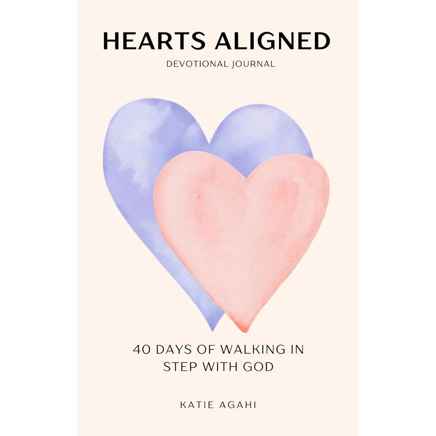 Hearts Aligned: 40 Days of Walking in Step With God