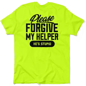 Forgive My Helper - Hi Visibility Safety Yellow Work T-Shirt Jersey Menswear For Blue Collar Workers | Funny, Sarcastic | Graphic Tees Apparel