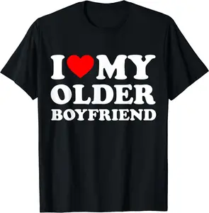 I Love My Older Boyfriend I Heart My Hot Boyfriend Gf T-Shirt