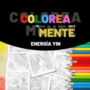 Colorea tu Mente - Energía Yin: Cuaderno de colorear y escritura consciente para adultos con ilustraciones cargadas de energía Yin,