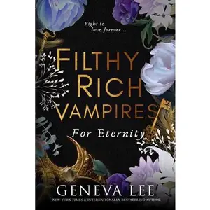 Filthy Rich Vampires: For Eternity -- Geneva Lee, Paperback