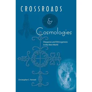 USED-Crossroads and Cosmologies: Diasporas and Ethnogenesis in the New World by Fennell, Christopher C. (Paperback)