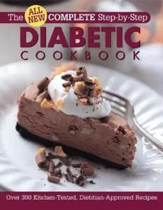 USED-All New Complete Step-By-Step Diabetic Cookbook: Over 300 Great-Tasting Recipes for You and Your Family (Complete Step-by-Step Cookbook) by Anne Cain (Unknown)