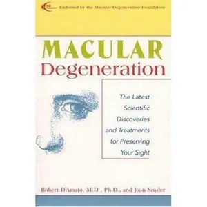 USED-Macular Degeneration: The Latest Scientific Discoveries and Treatments for Preserving Your Sight by Robert D'Amato M.D. Ph.D. (Paperback)