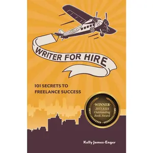 USED-Writer for Hire: 101 Secrets to Freelance Success by James-Enger, Kelly (Paperback)