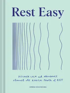 USED-Rest Easy: Discover Calm and Abundance Through the Radical Power of Rest by Vengoechea, Ximena (Hardcover)