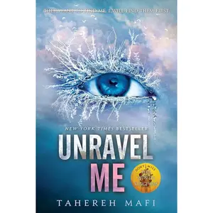 Unravel Me (Shatter Me Book 2) by Tahereh Mafi