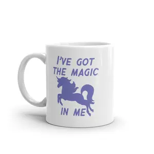 Ive Got The Magic In Me Mug Funny Cute Fantasy Unicorn Graphic Novelty Coffee Cup - 11oz Funny Coffee Mugs Ceramic Printed Drinkware Cup