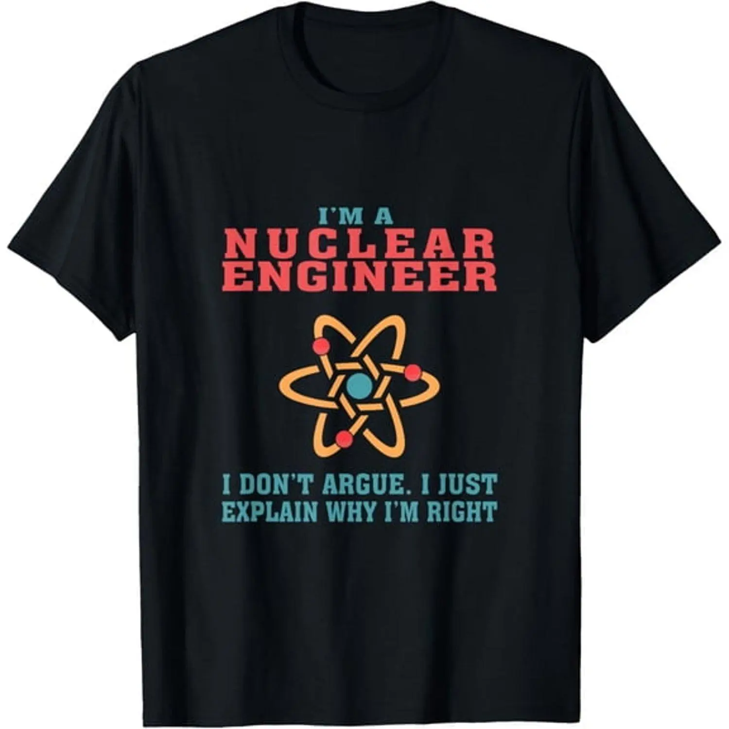 Nuclear Engineer Funny Quote Gift for Graduation Birthdays T Shirt Unisex Casual Graphic Tee Novelty Science Humor Apparel