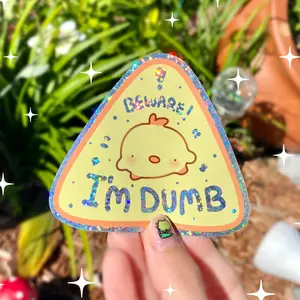 Beware! I'M DUMB  - Funny Pipa glitter Sticker
