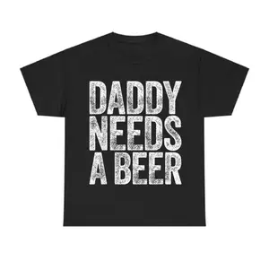 Comfort Cotton Short Sleeve T- Shirt Daddy Needs A Beer T-Shirt, Funny Men's Drinking Graphic Tee, Casual Menswear Top Streetwear, Perfect for Father's Day and Beer Lovers