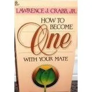 USED-How to Become One With Your Mate by Lawrence J. Crabb (Paperback)