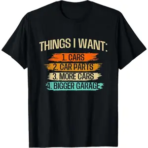 Things I Want - Car Parts Enthusiast Auto Mechanic Engine T-Shirt