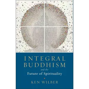 USED-Integral Buddhism: And the Future of Spirituality by Wilber, Ken (Paperback)