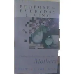USED-Finding God in Your Everyday Life : Mothers (Purpose for Everyday Living) by Criswell Freeman (Paperback)