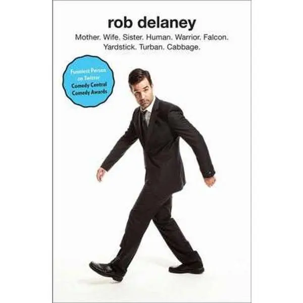 USED Book - Rob Delaney: Mother. Wife. Sister. Human. Warrior. Falcon. Yardstick. Turban. Cabbage. by Rob Delaney (Hardcover) - english