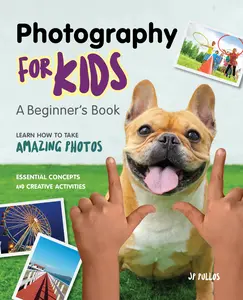 USED-Photography for Kids: A Beginner's Book by Pullos, Jp (Paperback)