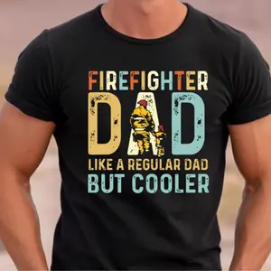 Firefighter Dad T-Shirt – Like A Regular Dad But Cooler Shirt, Firefighter Father Graphic Tee Gift for Dad