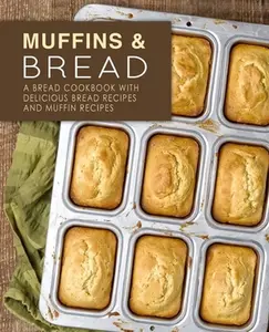 USED-Muffins & Bread: A Bread Cookbook with Delicious Bread Recipes and Muffin Recipes by Press, Booksumo (Paperback)