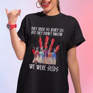 They Tried To Bury Us But We Were Seeds Shirt, Indigenous Hoodie, Native American Tee