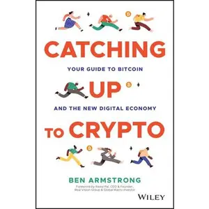 USED-Catching Up to Crypto: Your Guide to Bitcoin and the New Digital Economy by Armstrong, Ben (Hardcover)