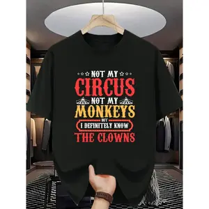 Unique Design Humorous Short Sleeve T-Shirt Not My Circus Not My Monkeys Personality Expression for Men's Clothing Suitable for Christmas Halloween Thanksgiving Easter