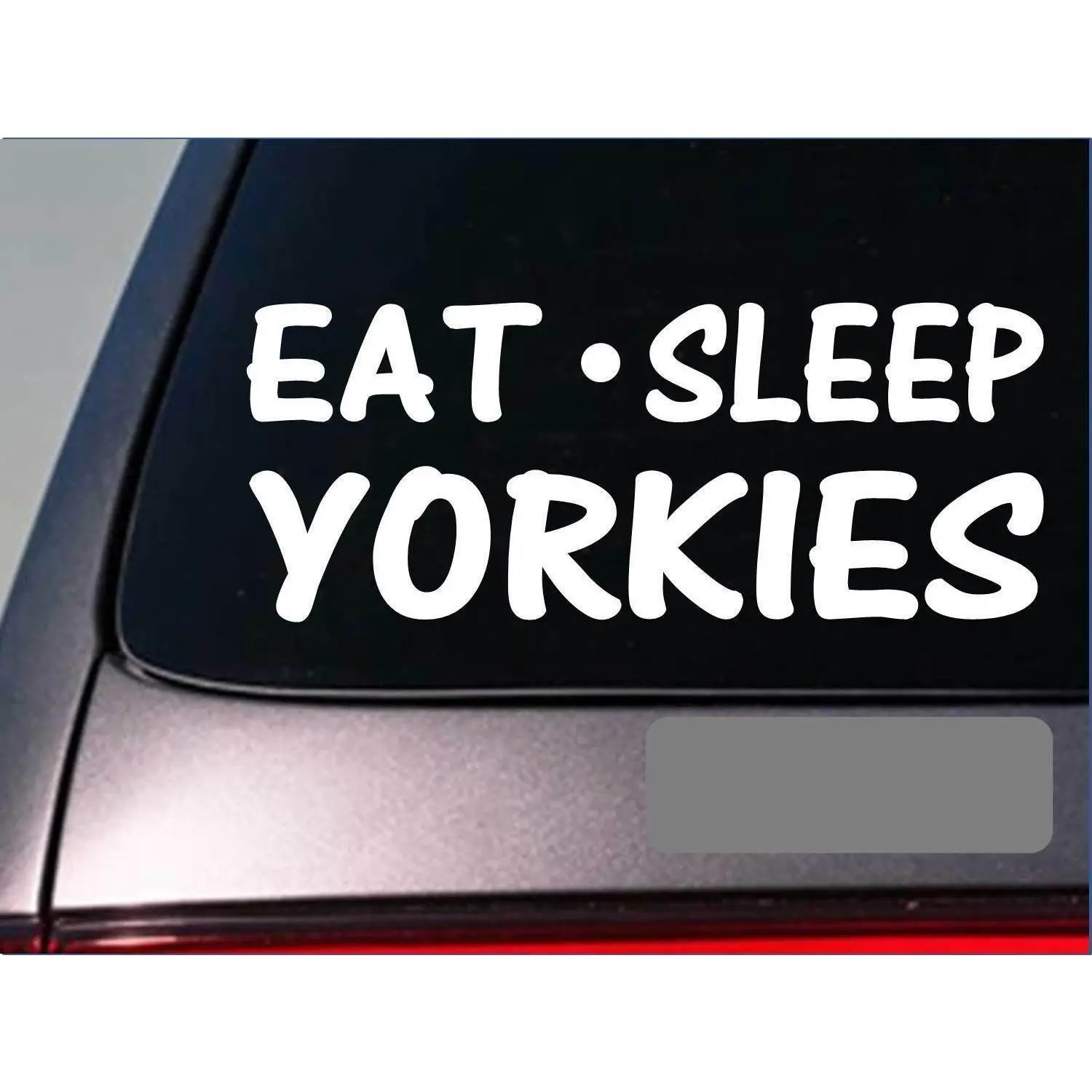 Eat Sleep Yorkies Sticker *H44* 8" vinyl yorkshire terrier yorky dog treat food