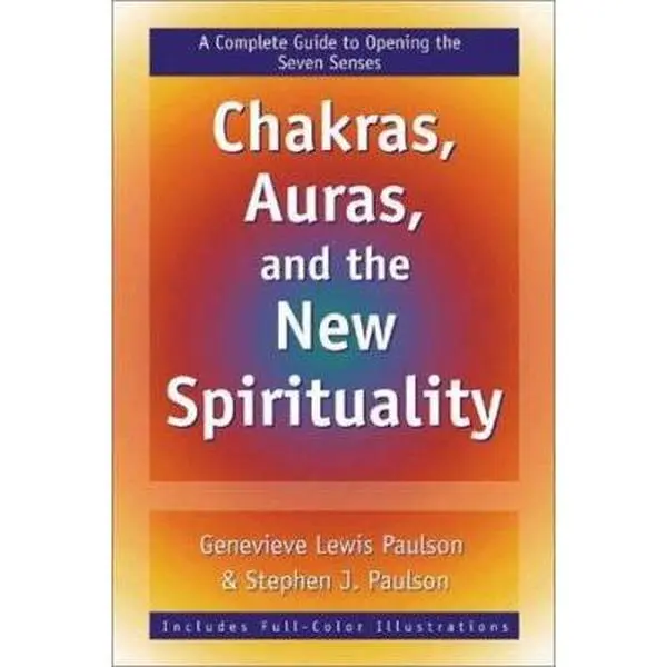 USED-Chakras, Auras & the New Spirituality: A Complete Guide to Opening the Seven Senses by Genevieve L. Paulson (Paperback)