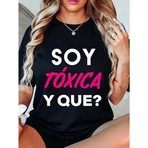 100%25 Cotton Unisex Toxica Gift Tee Apparel Soy Toxica Y que? Shirt Women Cute Spanish Gift Badass T-Shirt
