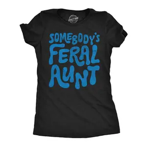 Womens Funny T Shirts Somebodys Feral Aunt Sarcastic Graphic Novelty Tee for Ladies Funny Womens T Shirts Cute Vintage Fashion Casual Ladies T-Shirt Gift Animal Tops for Women Funny Aunt Top Women's Novelty Black -