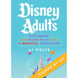 [SIGNED!] Disney Adults: Exploring (And Falling In Love With) A Magical Subculture