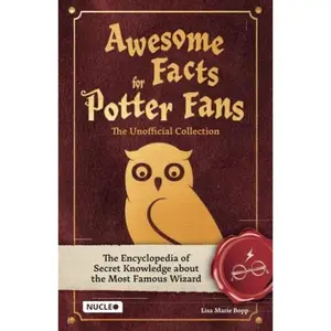 USED-Awesome Facts for Potter Fans – The Unofficial Collection: The Encyclopedia of Secret Knowledge about the Most Famous Wizard by Lisa Marie Bopp (Paperback)