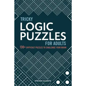 Tricky Logic Puzzles for Adults: 130+ Difficult Puzzles to Challenge Your Brain -- Steven Clontz - Paperback