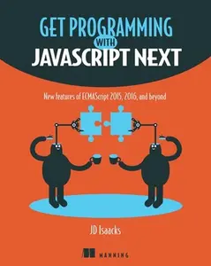 USED-Get Programming with JavaScript Next: New Features of Ecmascript 2015, 2016, and Beyond by Isaacks, J. D. (Paperback)