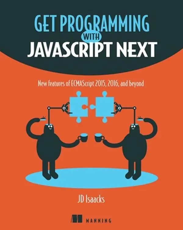 USED-Get Programming with JavaScript Next: New Features of Ecmascript 2015, 2016, and Beyond by Isaacks, J. D. (Paperback)