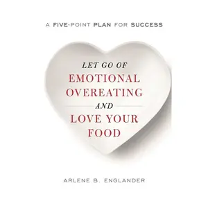 USED-Let Go of Emotional Overeating and Love Your Food: A Five-Point Plan for Success by Englander, Arlene B. (Hardcover)