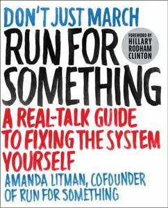USED-Run for Something: A Real-Talk Guide to Fixing the System Yourself by Litman, Amanda (Paperback)